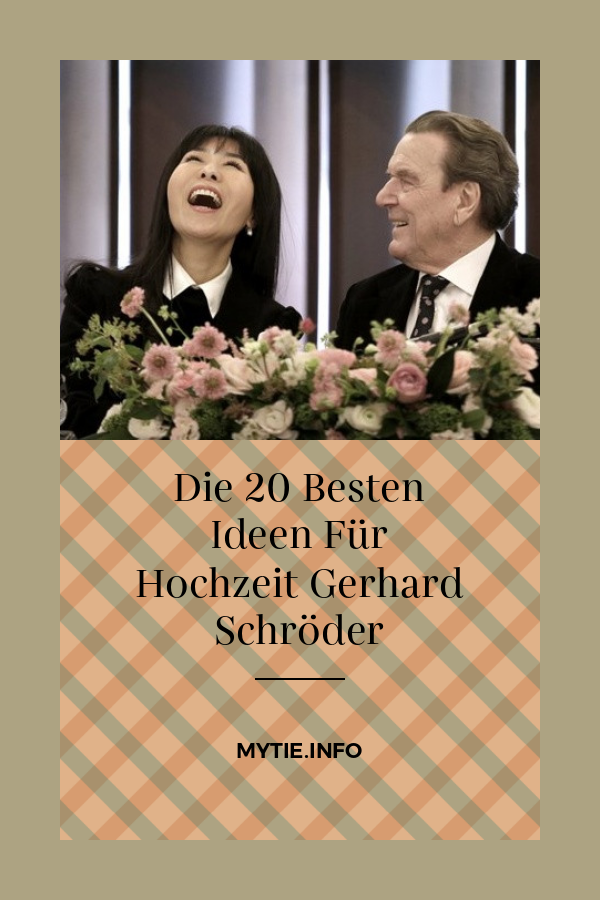 Die 20 Besten Ideen Für Hochzeit Gerhard Schröder